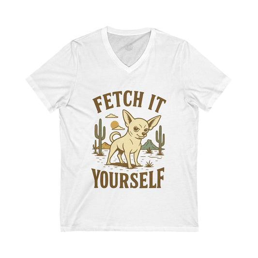 Chihuahua V-Neck Tee - Fetch It Yourself Design