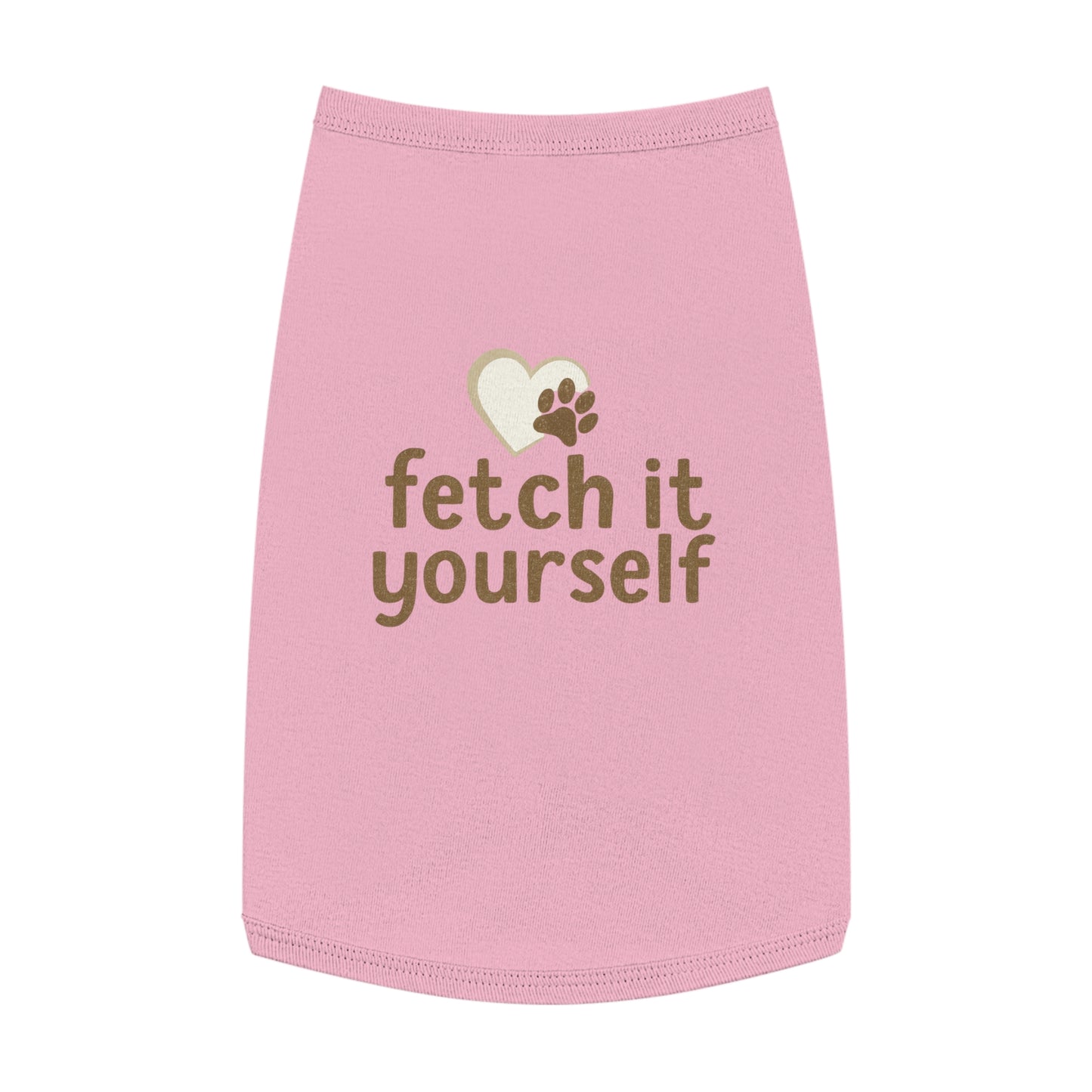 Cute Pet Tank Top with 'Fetch It Yourself' Design, Doggie Apparel for Summer, Birthday Gift for Pets, Trendy Pet Fashion, Cheerful Pet Wear