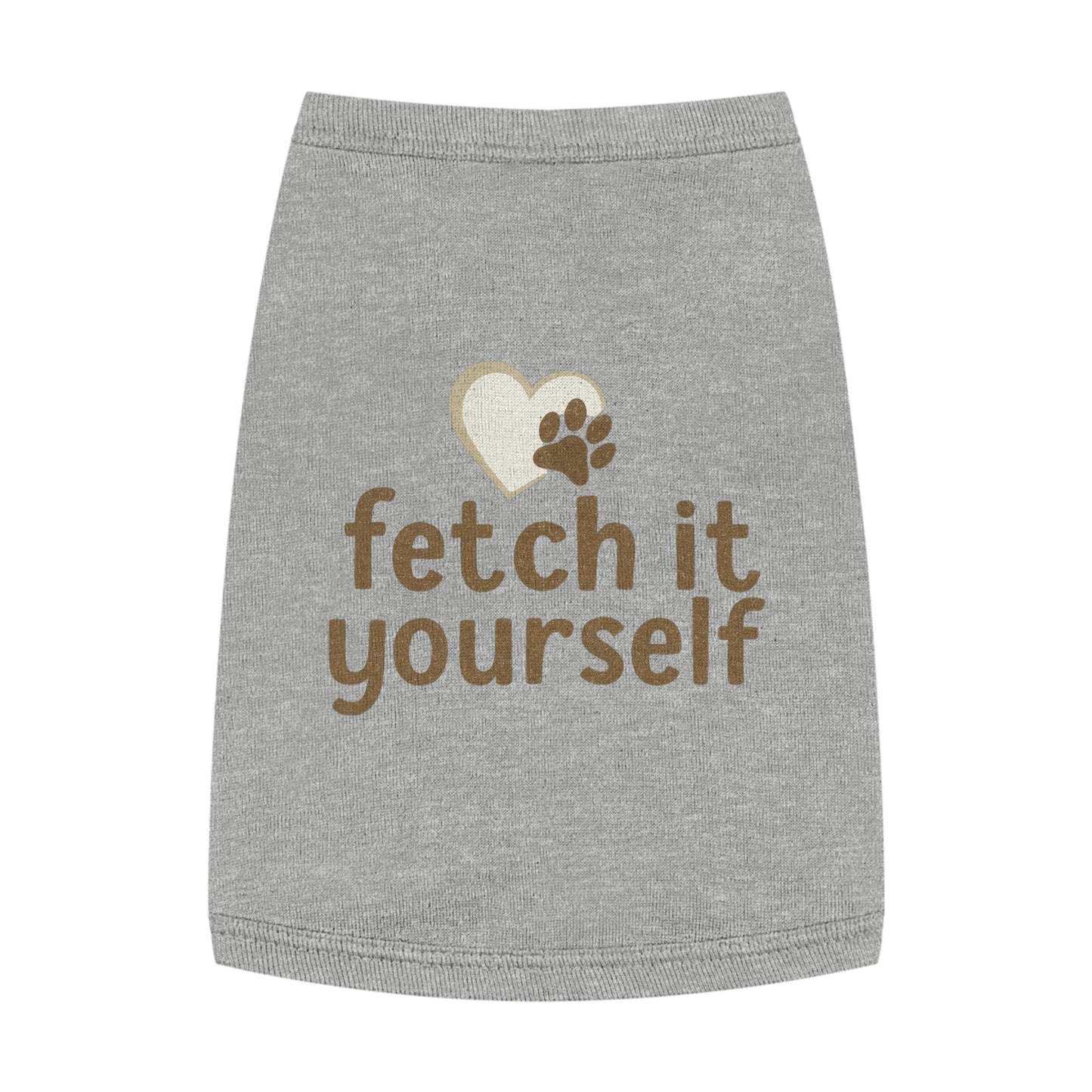 Cute Pet Tank Top with 'Fetch It Yourself' Design, Doggie Apparel for Summer, Birthday Gift for Pets, Trendy Pet Fashion, Cheerful Pet Wear