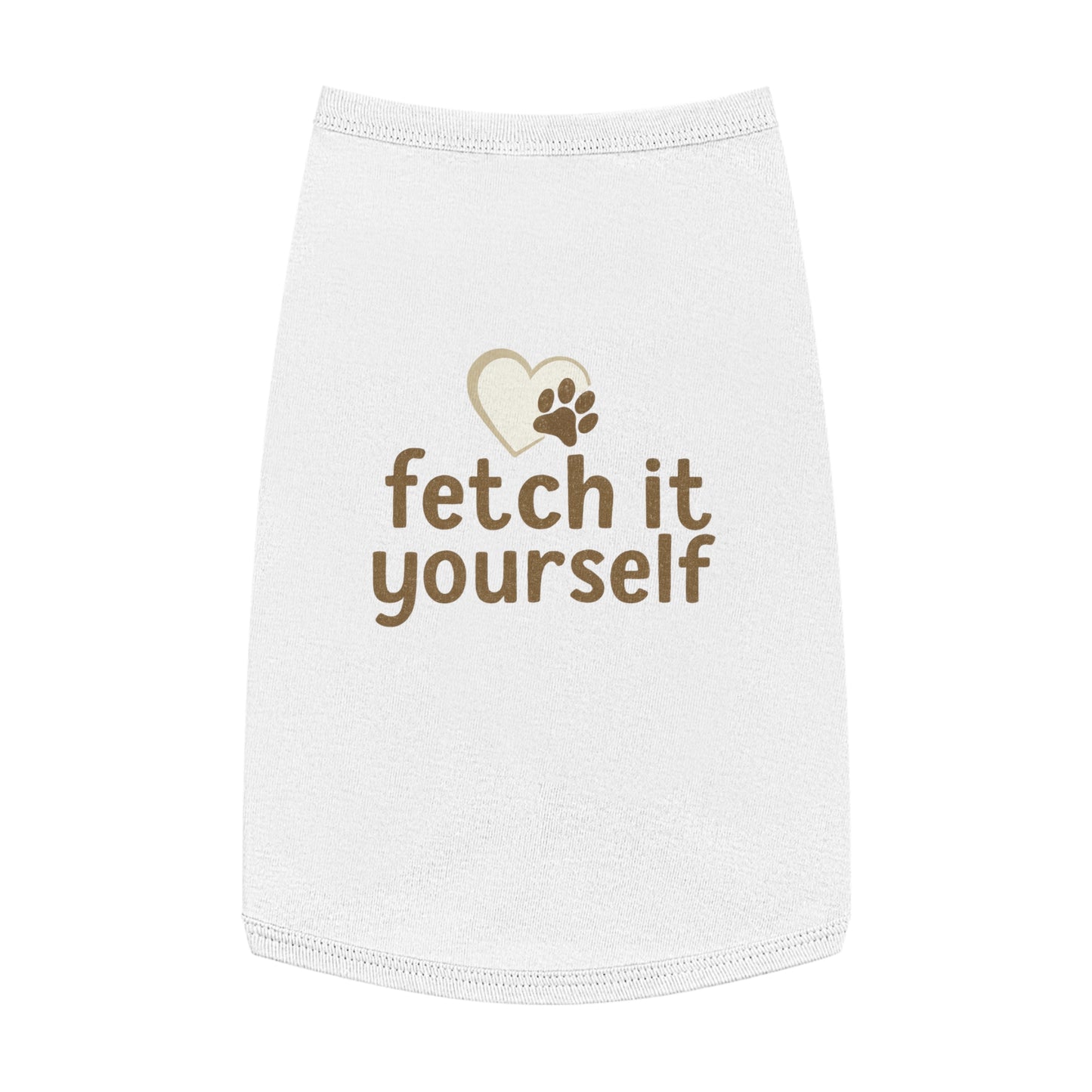 Cute Pet Tank Top with 'Fetch It Yourself' Design, Doggie Apparel for Summer, Birthday Gift for Pets, Trendy Pet Fashion, Cheerful Pet Wear