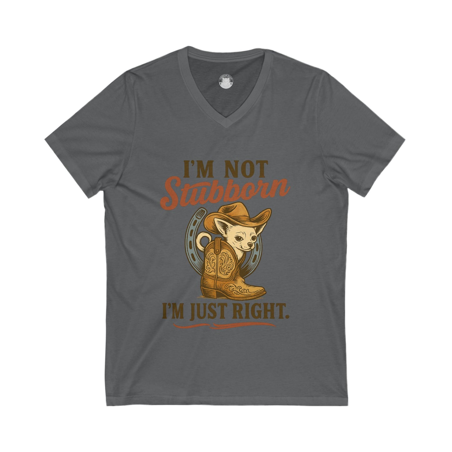 I Am Not Stubborn I Am Just Right Chihuahua V-Neck Tee