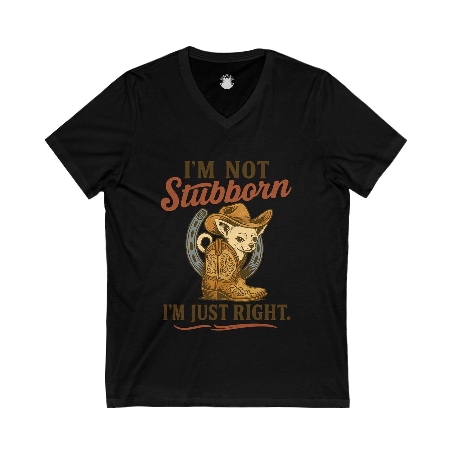 I Am Not Stubborn I Am Just Right Chihuahua V-Neck Tee